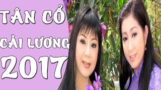 Tân Cổ Cải Lương 2017 ▶Những Ca Khúc Tân Cổ Giao Duyên Hay Nhất Cai Luong Viet P#6