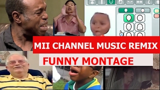Mii Channel Music Remix - FUNNY MONTAGE