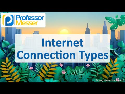Internet Connection Types - CompTIA A+ 220-1201 - 2.7