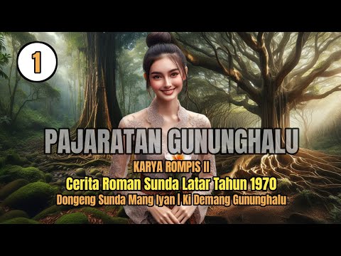 PAJARATAN GUNUNGHALU #1 | GIRIMIS DI MUNGGANG | ROMAN SUNDA