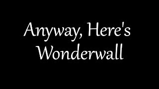 Anyway, Here&#39;s Wonderwall (aka Wondermeme aka Memederwall)