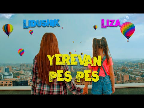 Lidushik ft Liza - Yerevan Pes-Pes