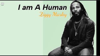 Ziggy Marley _ I am A Human