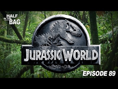 Half in the Bag Episode 89: Jurassic World