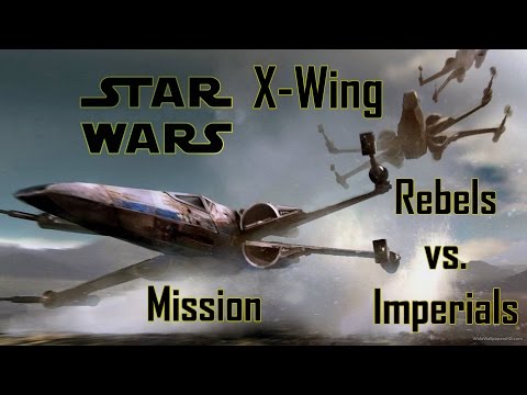 X-Wing Mission - Rebels versus Imperials