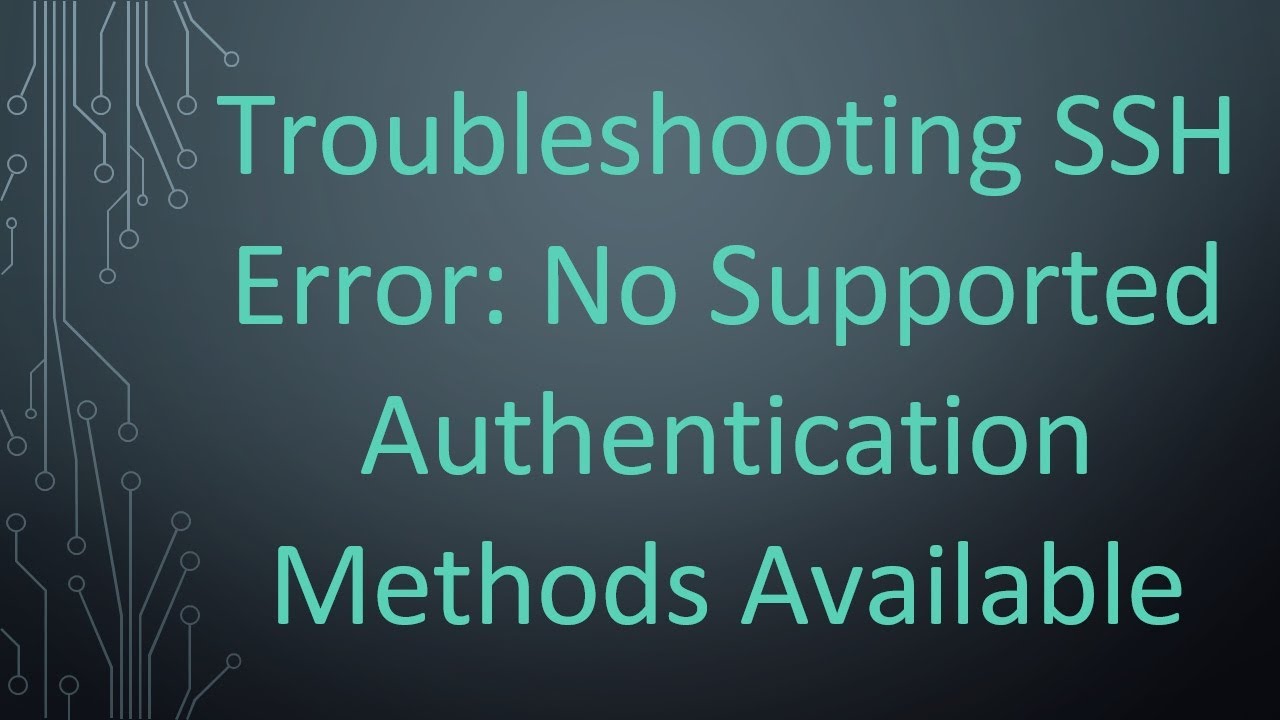 Troubleshooting SSH Error: No Supported Authentication Methods Available