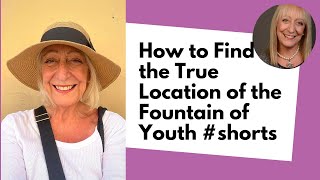 How to Find the True Location of the Fountain of Youth
