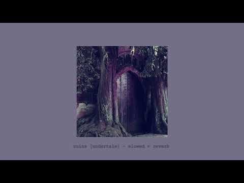 ruins [ undertale ] slowed + reverb