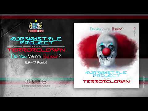 Kurwastyle Project feat. TerrorClown - Do You Wanna Balloon (LK-47 Remix) (Deng Deng 11)
