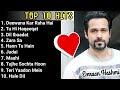 Emraan Hashmi romantic songs 🎵  |Hindi bollywood romantic songs  | Best of Emraan Hashmi Top 10 hits