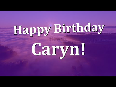 Happy Birthday Caryn!  Have an Amazing Birthday!