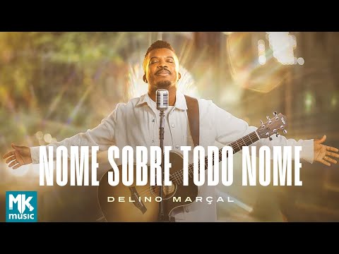 Delino Marçal - Nome Sobre Todo Nome (Clipe Oficial MK Music)