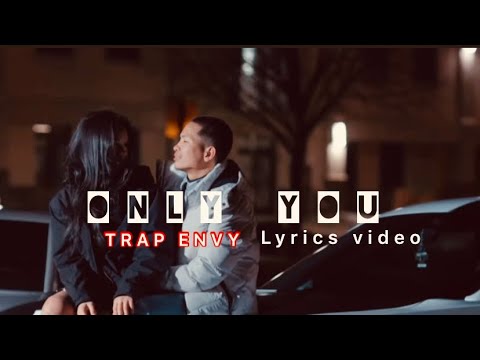 TRAP ENVY| ONLY YOU Lyrics #thadoukukinewvideosong @trapenvy1443