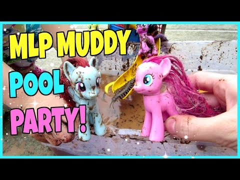 MY LITTLE PONY MUD POOL PARTY! Video