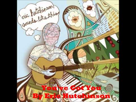 You've Got You by Eric Hutchinson