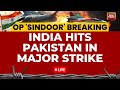 India Attacks Pakistan LIVE News India Hit Pakistan Airbase In Rawalpindi India Today