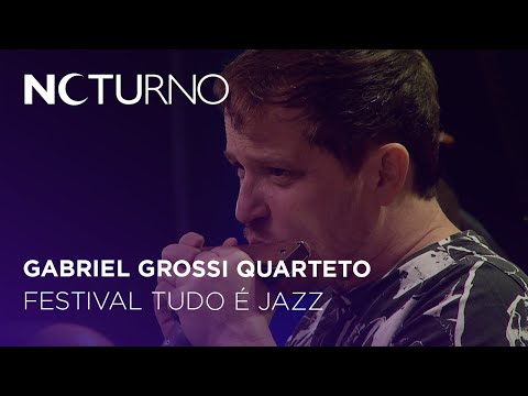 Gabriel Grossi Quarteto - Tudo É Jazz | Noturno