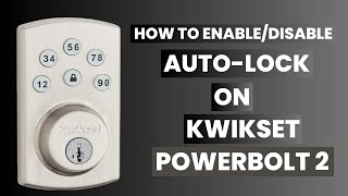 How to Enable/Disable Auto-Lock on Kwikset Powerbolt 2 Lock
