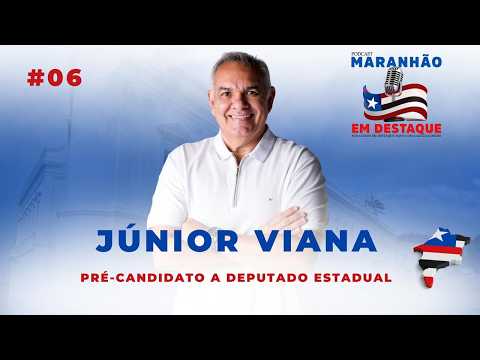 JÚNIOR VIANA | PRÉ-CANDIDATO A DEPUTADO ESTADUAL  -  MARANHÃO EM DESTAQUE COM CAZUZA COELHO