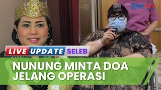 Lama Tak Muncul di Publik, Komedian Nunung Minta Doa Jelang Operasi Pengangkatan Kanker Payudara