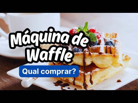 Qual Máquina De Waffle Vale A Pena Comprar Em 2024? Top Melhores Máquinas De Waffle Custo Benefício?