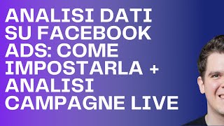 Come Analizzare i dati su Facebook Ads -  spiegazione pratica e analisi campagne reali