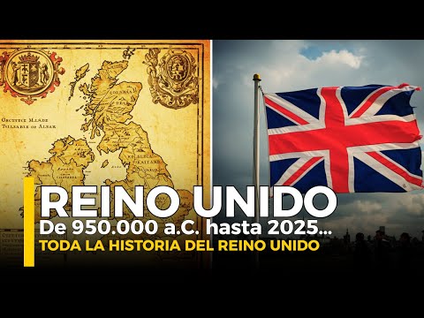 La Historia Completa del Reino Unido: Desde el 950.000 a.C. hasta el año 2025