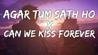 Agar Tum Sath Ho X Can We kiss forever Lyrics - Su