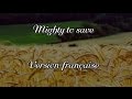 Mighty To Save Version Française