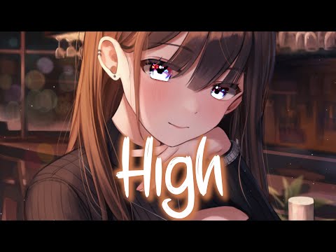 「Nightcore」 High - The Chainsmokers ♡ (Lyrics)