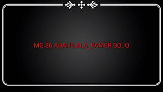 Download lagu MG 86 ABAHLALA #PAMER BOJO   (dudu klambi anyar sik nang jero lemarimu) mp3