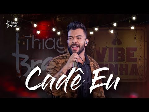 Thiago Brava - Cadê Eu (DVD VIBEZINHA)