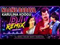 NAANU BADAVA EDM DJ REMIX