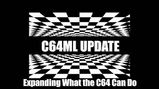 C64ML Update: Expanding What the C64 Can Do