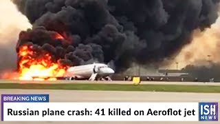 Russian plane crash: 41 killed on Aeroflot jet