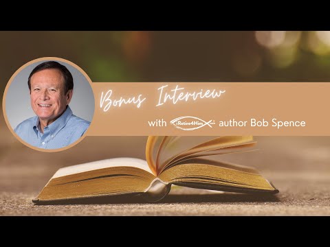 Bonus Interview With iRetire4Him Author Bob Spence