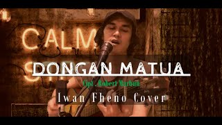 Download lagu Dongan Matua - Iwan Fheno ( Cover ) | Cipt. Robert Marbun mp3