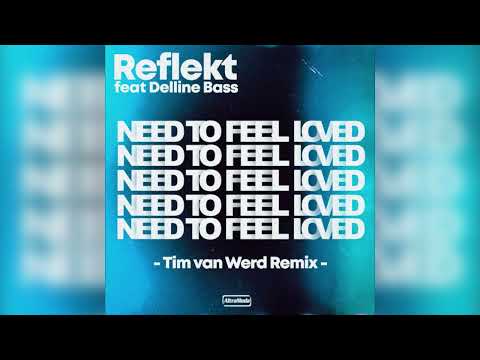 Reflekt ft. Delline Bass - Need to Feel Loved (Tim van Werd Intro Remix)