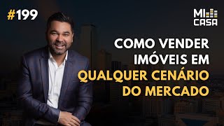Como Vender Imóveis em qualquer cenário do mercado imobiliario com Edgar Ueda | Mi Casa 199