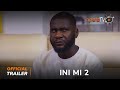 Ini Mi 2 Yoruba Movie 2023 | Official Trailer | Showing This Sun 12th Nov. On ApataTV+