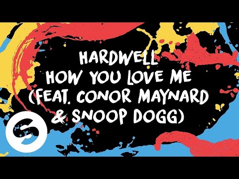 Hardwell How You Love Me Feat Conor Maynard Snoop Dogg