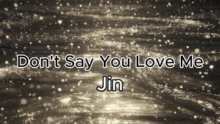 Download lagu Jin – Don’t Say You Love Me (1 Hour Lyrics Loop) mp3