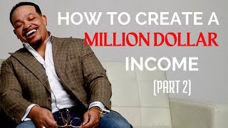 How to Create a Million Dollar Income Part 2