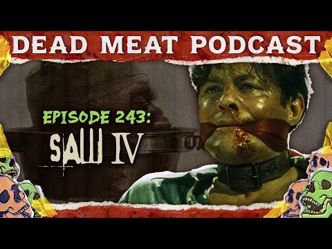 Saw IV (2007) | Dead Meat Podcast Ep. 243