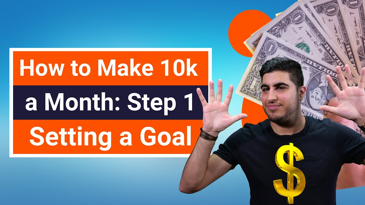 How to Make 10k a Month: Step 1 – Setting a Goal