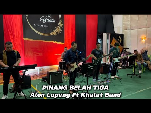 PINANG BELAH TIGA - ALON LUPENG FT KHALAT BAND ( LIVE PERFORM )