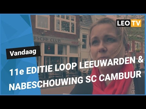 LEO Vandaag 22 mei 2017: 11e editie Loop Leeuwarden & Nabeschouwing SC Cambuur