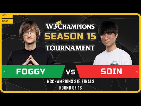 WC3 - [NE] Foggy vs Soin [ORC] - Round of 16 - W3Champions S15 Finals