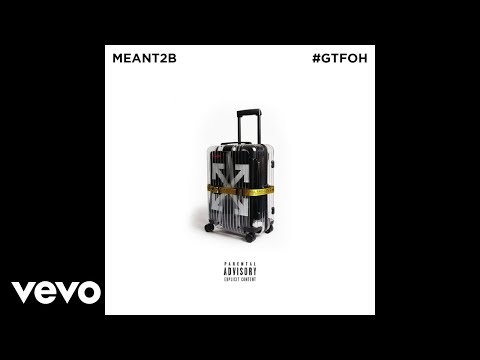 Meant2B - #GTFOH (Official Video)