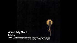 Tricky - Wash My Soul [1999 - Juxtapose (Australian Edition)]